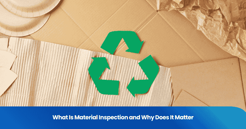 What Is Material Inspection and Why Does It Matter